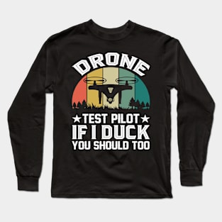 Vintage Drone Test Pilot - If I Duck You Should Too Long Sleeve T-Shirt